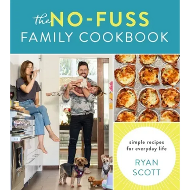 The No-Fuss Family Cookbook: Simple Recipes for Everyday Life