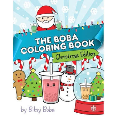 The Boba Coloring Book Christmas Edition: 50 Holiday Themed Bubble Tea Coloring Pages