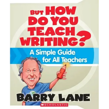 But How Do You Teach Writing?: A Simple Guide for All Teachers