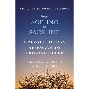 From Age-Ing to Sage-Ing: A Profound New Vision of Growing Older