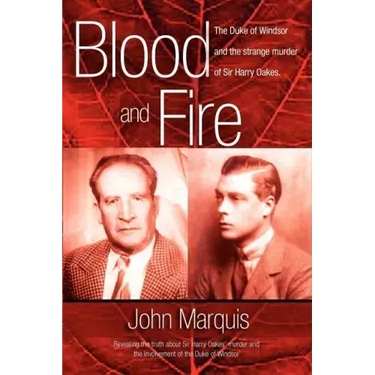 Blood and Fire: The Duke of Windsor and the strange murder of Sir Harry Oakes. (p/b)