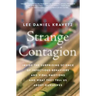 Strange Contagion: Inside the Surprising Science of Infectious Behaviors and Viral Emotions and What They Tell Us about Ourselves