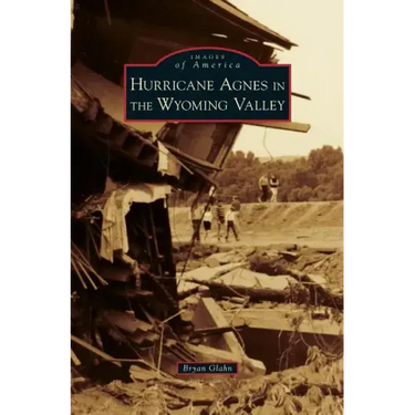 Hurricane Agnes in the Wyoming Valley