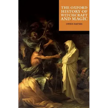 The Oxford History of Witchcraft and Magic