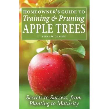Homeowner's Guide to Training and Pruning Apple Trees: Secrets to Success, From Planting to Maturity