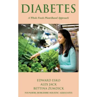 Diabetes: A Whole Foods, Plant-based Approach