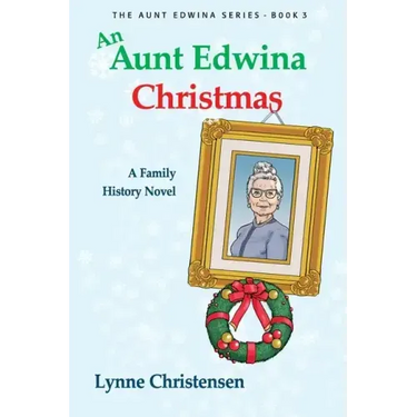 An Aunt Edwina Christmas: A family history novel