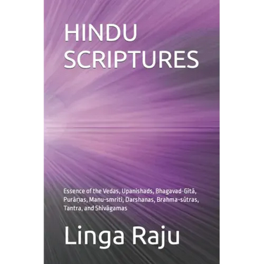 Hindu Scriptures: Essence of the Vedas, Upanishads, Bhagavad-Gītā, Purāṇas, Manu-smriti, Darshanas, Brahma-sūt