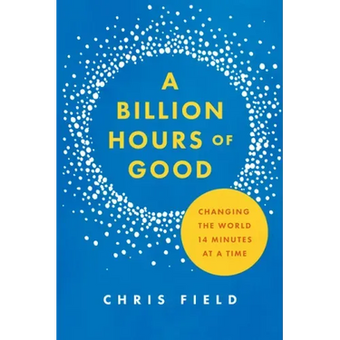 A Billion Hours of Good: Changing the World 14 Minutes at a Time