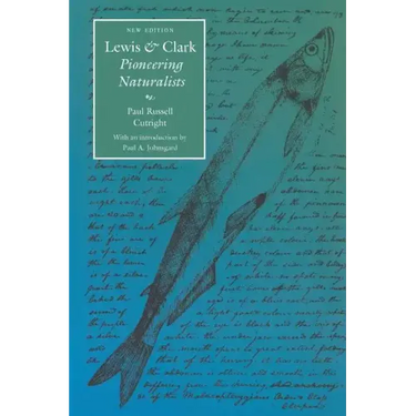 Lewis and Clark: Pioneering Naturalists (Second Edition)