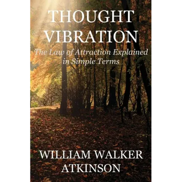 Thought Vibration (Deluxe Edition): The Law of Attraction Explained in Simple Terms