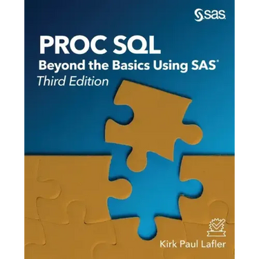 Proc SQL: Beyond the Basics Using SAS, Third Edition