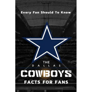 The Dallas Cowboys Facts For Fans: The Dallas Cowboys Facts Book