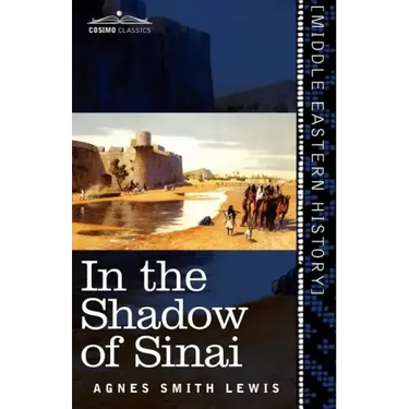 In the Shadow of Sinai: A Story of Travel and Research from 1895 to 1897
