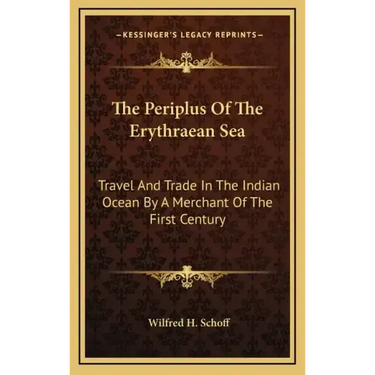 The Periplus of the Erythraean Sea: Travel and Trade in the Indian Ocean by a Merchant of the First Century