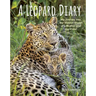 A Leopard Diary: My Journey Into the Hidden World of a Mother and Her Cubs