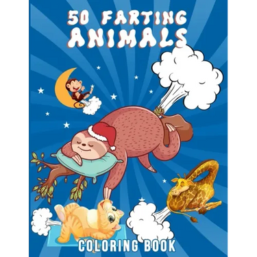 50 Farting Animals Coloring Book: Cute, Funny And Unique Coloring Pages for Animals Lovers For All Ages