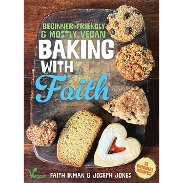 Baking with Faith: Beginner-Friendly Mostly Vegan Recipes