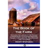 The Book of the Farm: Detailing the Labours of the Farmer, Farm-Steward, Ploughman, Shepherd, Hedger, Farm-Labourer, Field-Worker, and Cattle-Man