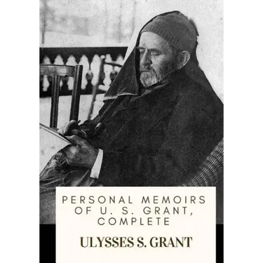 Personal Memoirs of U. S. Grant, Complete