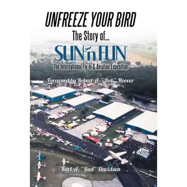 Unfreeze Your Bird: The Story of Sun'n Fun the International Fly-In and Aviation Exposition