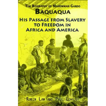 The Biography of Mahommah Gardo Baquaqua: His Passage from Slavery to Freedom in Africa and America