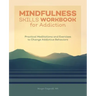 Mindfulness Skills Workbook for Addiction: Practical Meditations and Exercises to Change Addictive Behaviors