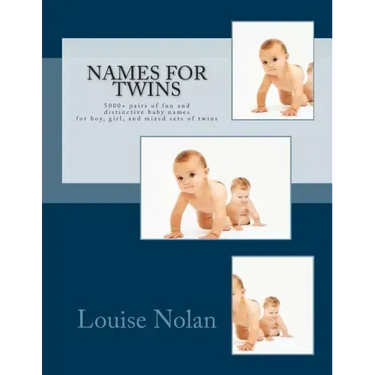 Names For Twins: 5000+ pairs of fun and distinctive baby names for boy, girl, and mixed sets of twins