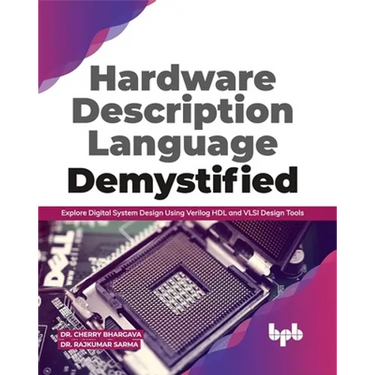 Hardware Description Language Demystified: Explore Digital System Design Using Verilog HDL and VLSI Design Tools (English Edition)