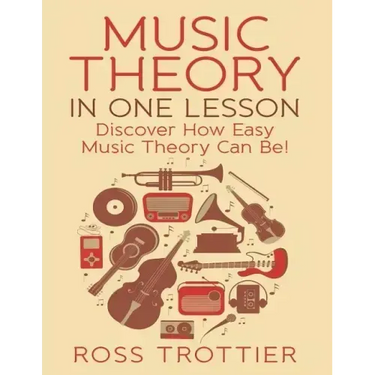 Music Theory in One Lesson: Discover How Easy Music Theory Can Be!
