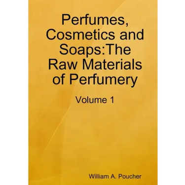 Perfumes, Cosmetics and Soaps: The Raw Materials of Perfumery: Volume 1