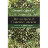 Genealogies of Environmentalism: The Lost Works of Clarence Glacken
