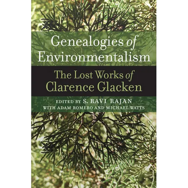 Genealogies of Environmentalism: The Lost Works of Clarence Glacken