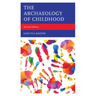 The Archaeology of Childhood