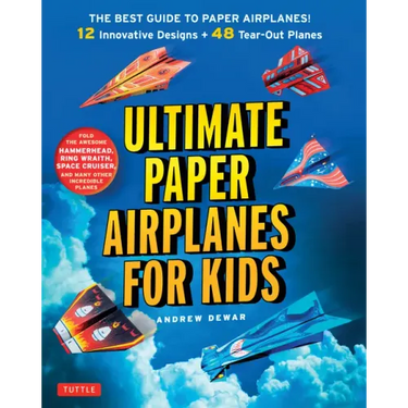 Ultimate Paper Airplanes for Kids: The Best Guide to Paper Airplanes!: Includes Instruction Book with 12 Innovative Designs & 48 Tear-Out Paper Planes