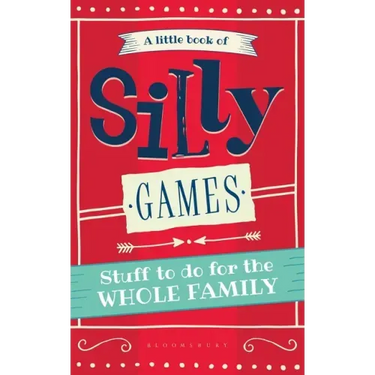 A Little Book of Silly Games: Stuff to do for the whole family
