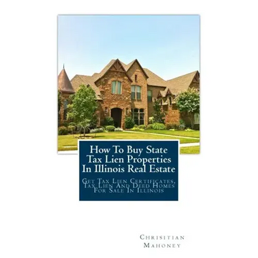 How To Buy State Tax Lien Properties In Illinois Real Estate: Get Tax Lien Certificates, Tax Lien And Deed Homes For Sale In Illinois