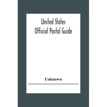 United States Official Postal Guide; Containing An Alphabetical List Of Post Officers In The United States With County State And Salary; Money Order O