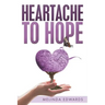 Heartache to Hope