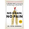 No Grain, No Pain: A 30-Day Diet for Eliminating the Root Cause of Chronic Pain