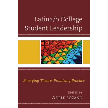 Latina/o College Student Leadership: Emerging Theory, Promising Practice