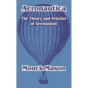 Aeronautica: The Theory and Practice of Aerostation