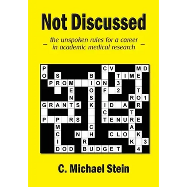 Not Discussed: - the unspoken rules for a career in academic medical research -
