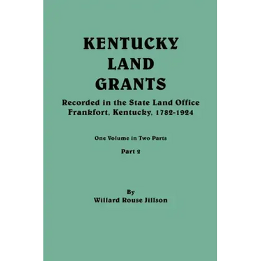 Kentucky Land Grants. One Volume in Two Parts. Part 2