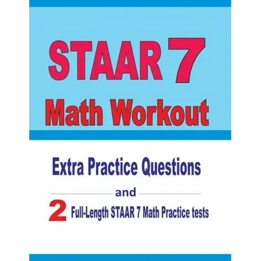 STAAR 7 Math Workout: Extra Practice Questions and Two Full-Length Practice STAAR 7 Math Tests