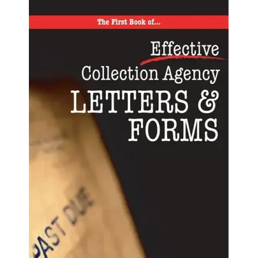 The First book of Collection Agency Letters and Forms: Part of the Collecting Money Series