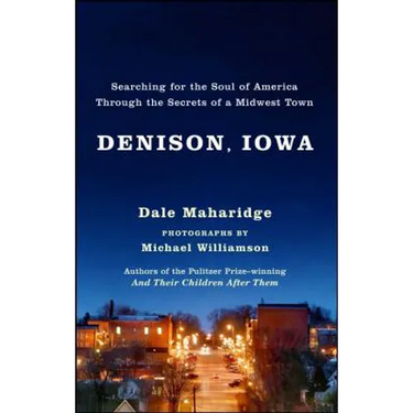 Denison, Iowa: Searching for the Soul of America Through the Secrets of a Midwest Town