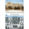 Marymount College of Kansas: A History