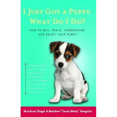 I Just Got a Puppy.: What Do I Do?