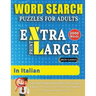 WORD SEARCH PUZZLES EXTRA LARGE PRINT FOR ADULTS IN ITALIAN - Delta Classics - The LARGEST PRINT WordSearch Game for Adults And Seniors - Find 2000 Cl